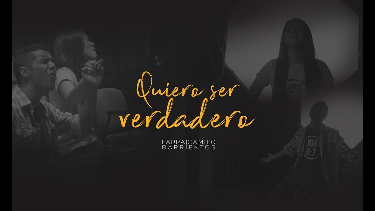 Quiero Ser Verdadero - Laura y Camilo Barrientos