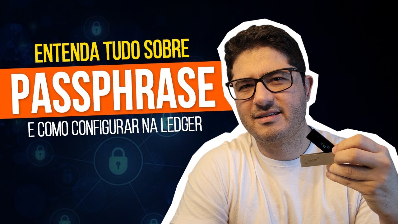 🔒 Entenda tudo sobre PASSPHRASE e como configurá-la nas HARDWALLETS da LEDGER
