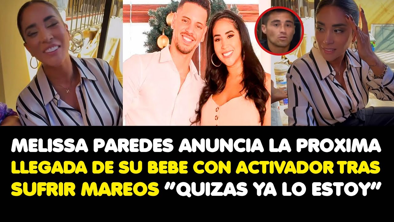 MELISSA ANUNCIA LA PROXIMA LLEGADA DE SU BEBE CON ACTIVADOR TRAS SUFRIR MAREOS “QUIZAS YA LO ESTOY”
