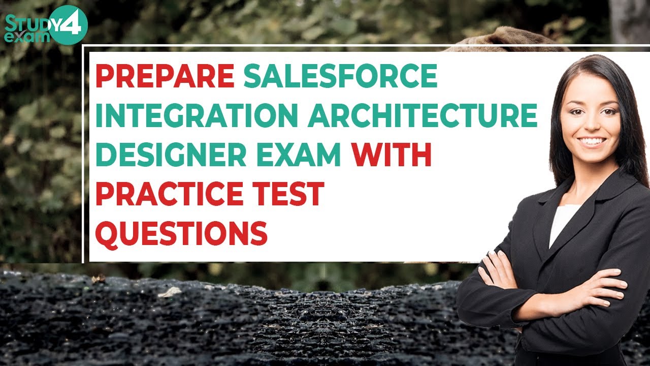 Salesforce Integration Architecture Designer Actual Questions with Self-Assessment Practice Test