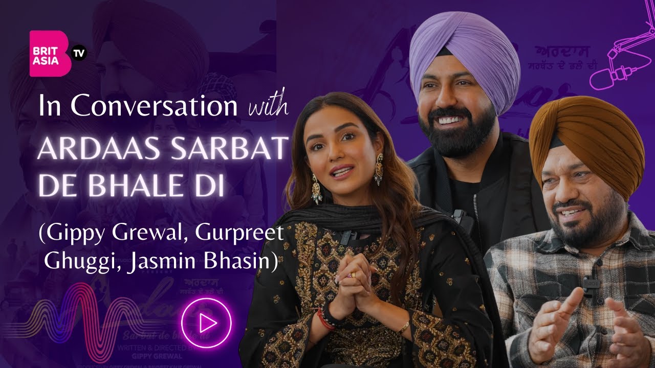 In Conversation with Gippy Grewal | Gurpreet Ghuggi | Jasmin Bhasin | Ardaas Sarbat De Bhale Di | UK