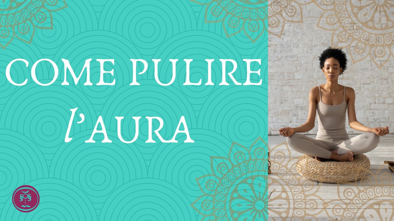 Come purificare l'AURA e perch&egrave; 🔮