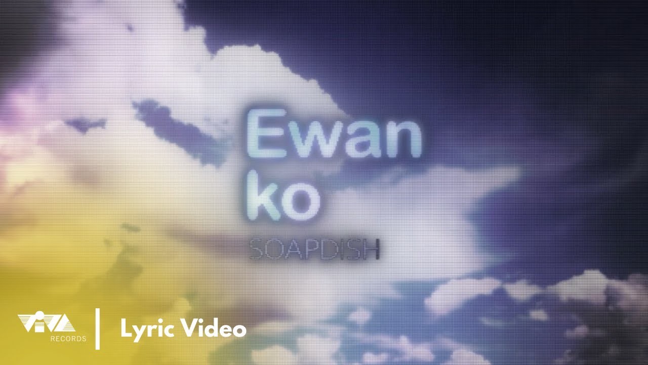 Ewan ko - Soapdish (Official Lyric Video)