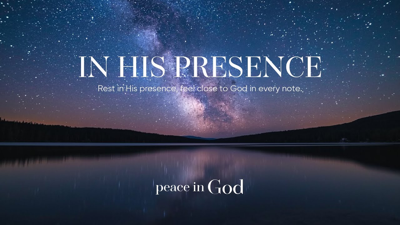 IN HIS PRESENCE | Soaking Worship Instrumental | Peace In God