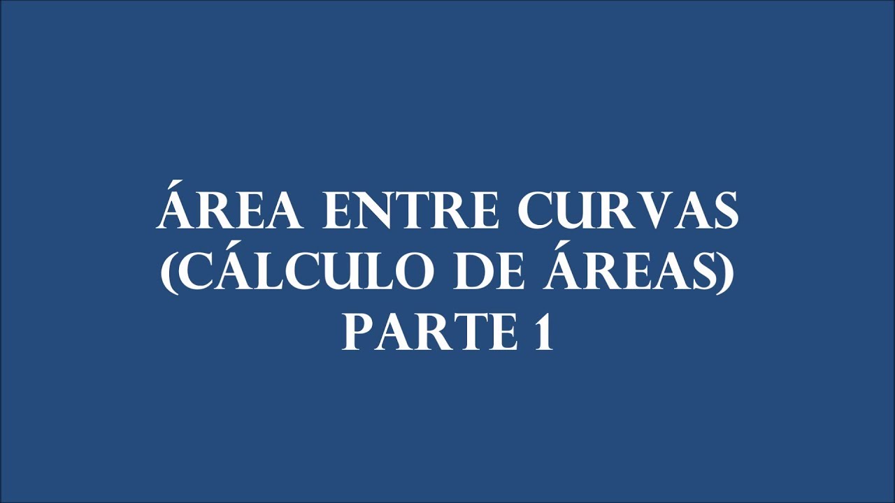 Área entre Curvas - Cálculo de Áreas (Parte 1)