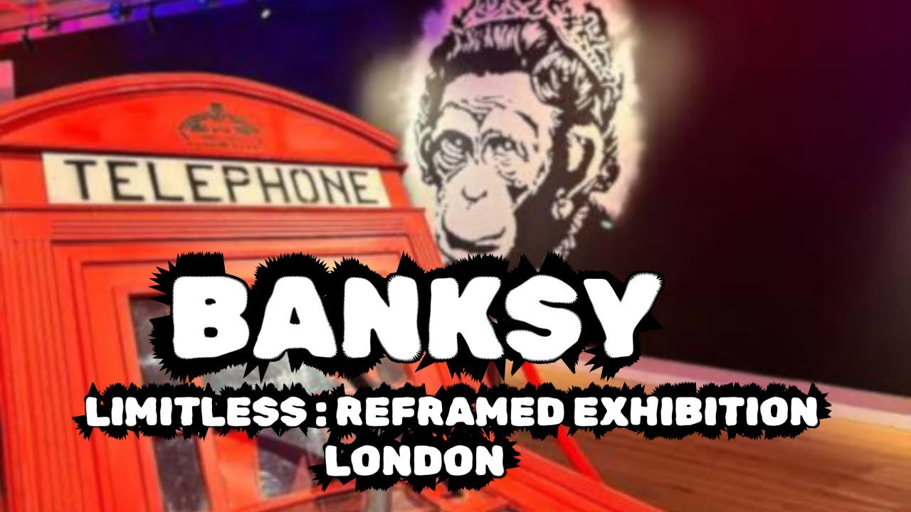 Banksy Limitless : Reframed Exhibition - London