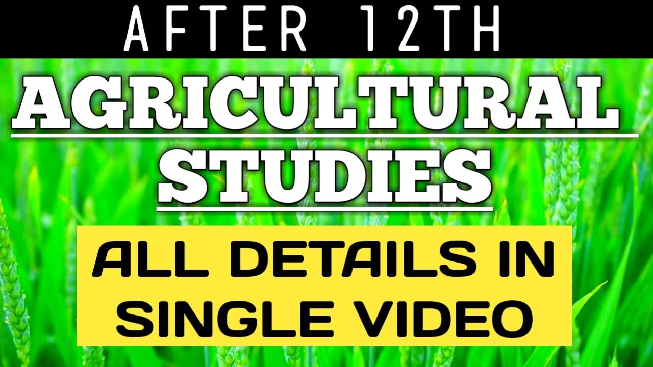 AGRICULTURAL COURSES AFTER 12TH | 2020 | FULL DETAILS