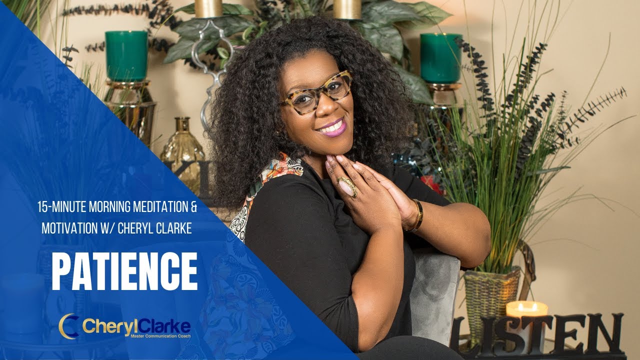 Patience | Morning Meditation and Motivation w/ Cheryl Clarke