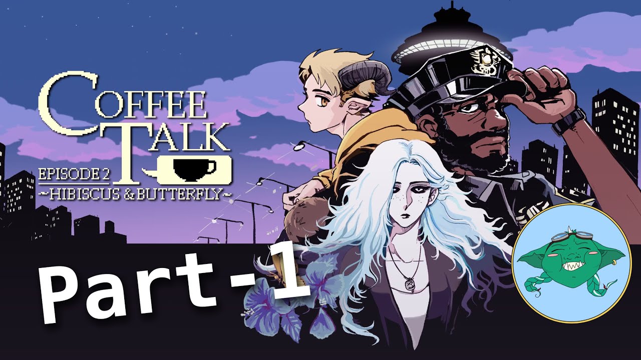 Let's play Coffee Talk Episode 2 - Hibiscus and Butterfly - Part 1