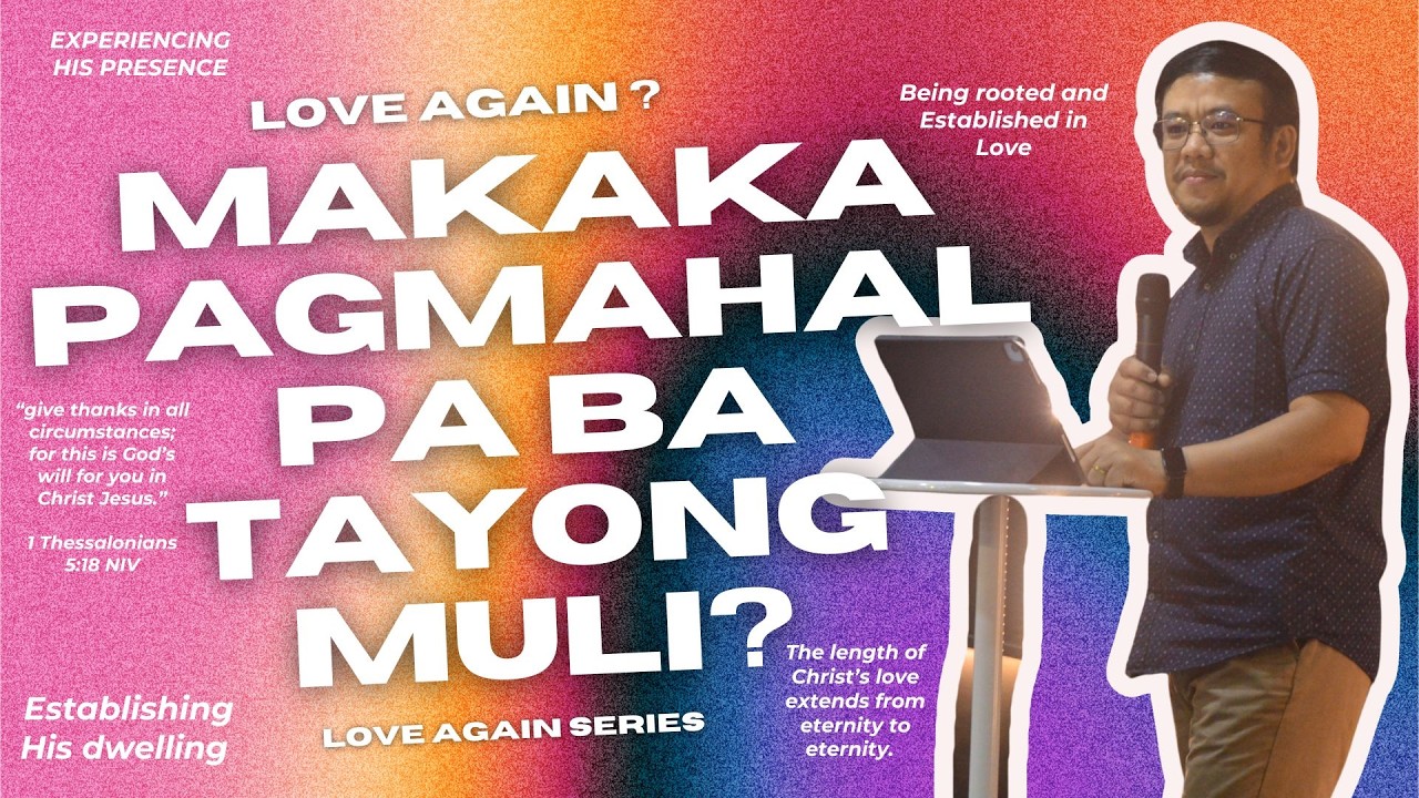 Makakapagmahal pa ba Tayong Muli? | Ptr. Rhenz Capili