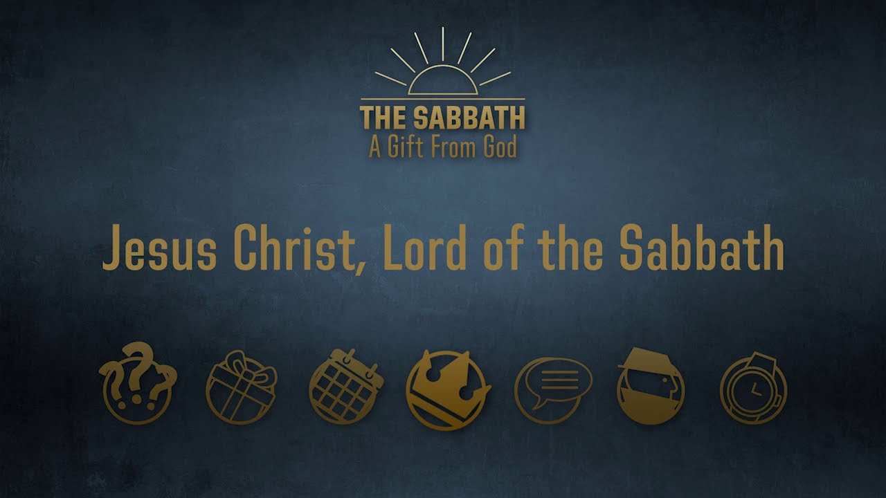 Jesus Christ Is the Lord of the Sabbath