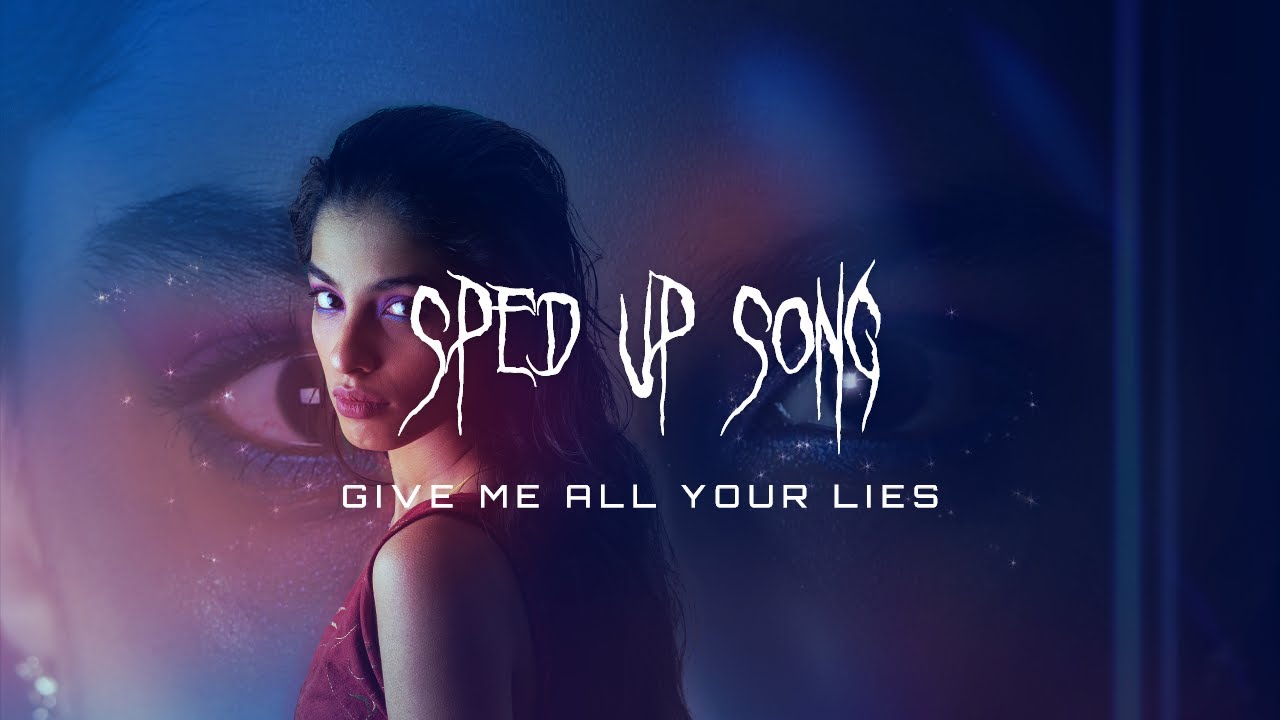 Vaishalini - Give Me All Your Lies [Sped Up]