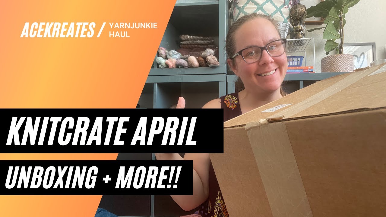 Yarnjunkie Haul | Knitcrate April Unboxing and 75% off HAUL!