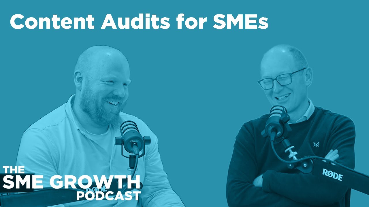 Content Audits for SMEs │The SME Growth Podcast EP 08