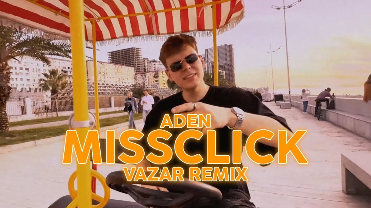 ADEN - MISSCLICK (VAZAR REMIX)