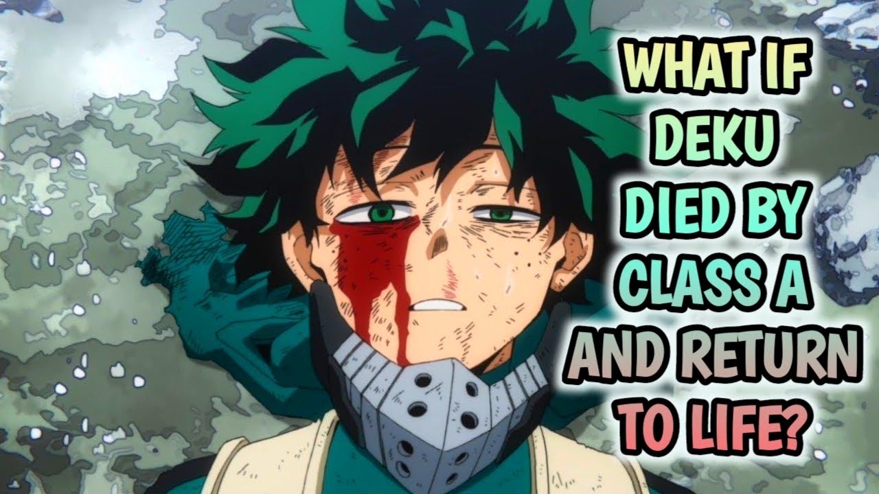 What If Deku Died by Class A and Return to Life? |Part 1|