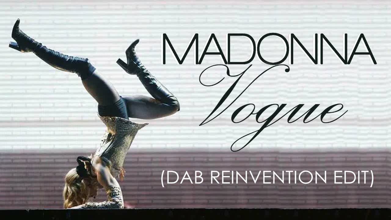 Madonna - Vogue (Dab Reinvention Edit)