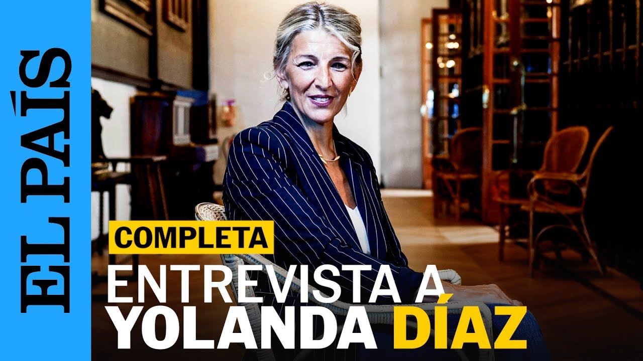 ENTREVISTA ÍNTEGRA | Yolanda Díaz, en EL PAÍS: “Gobernar no es resistir, es transformar”