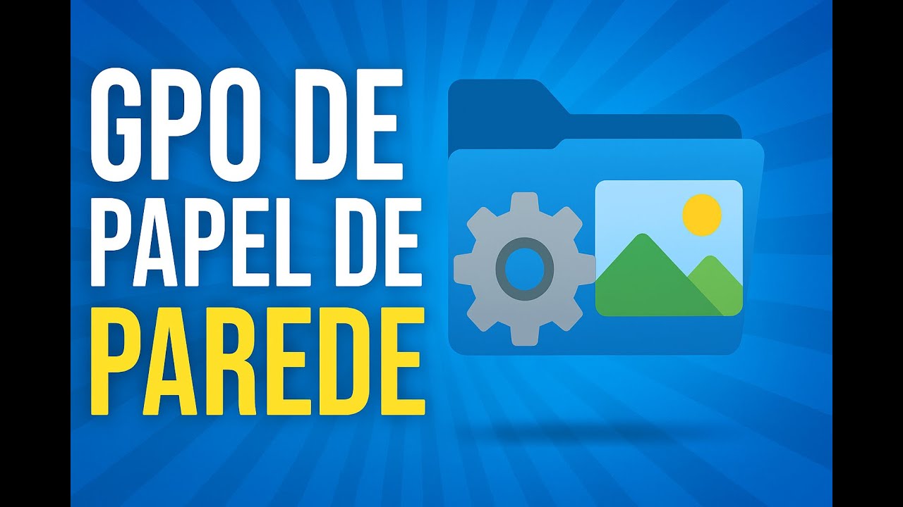 CRIANDO GPO PARA PAPEL DE PAREDE NO ACTIVE DIRECTORY