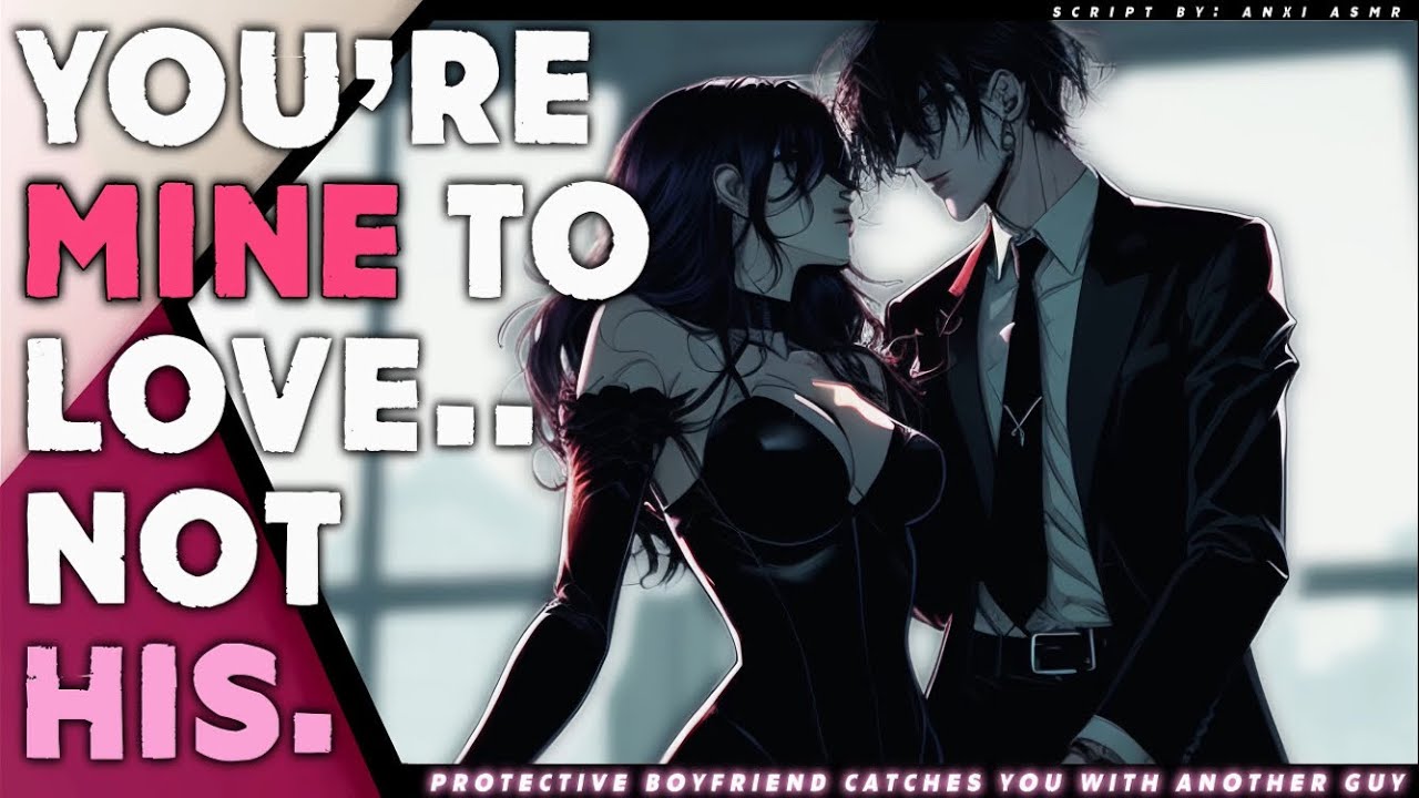 “I’m the only guy you need..”Your Protective Boyfriend Gets Jealous [M4F] [Flirty] [Possessive]