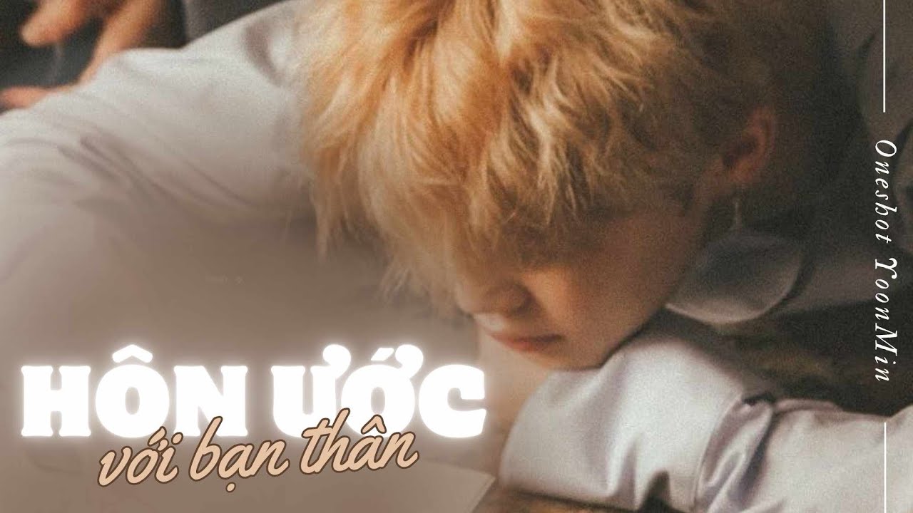 || ONESHOT YOONMIN || HÔN ƯỚC VỚI BẠN THÂN • Eri