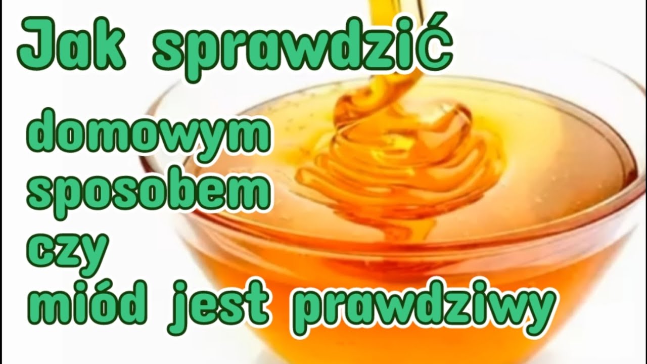 Jak rozpoznać prawdziwy miód? Domowe sposoby sprawdzenia miodu.