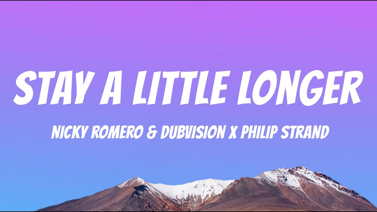 Nicky Romero & DubVision x Philip Strand - Stay A Little Longer [ Lyrics Video ]