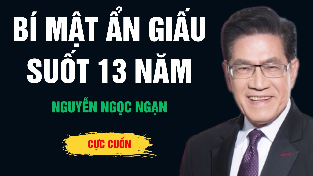 Cực Hay Nguyễn Ngọc Ngạn - Bí Mật Ẩn Giấu Suốt 13 Năm - Ngọc Ngạn Radio