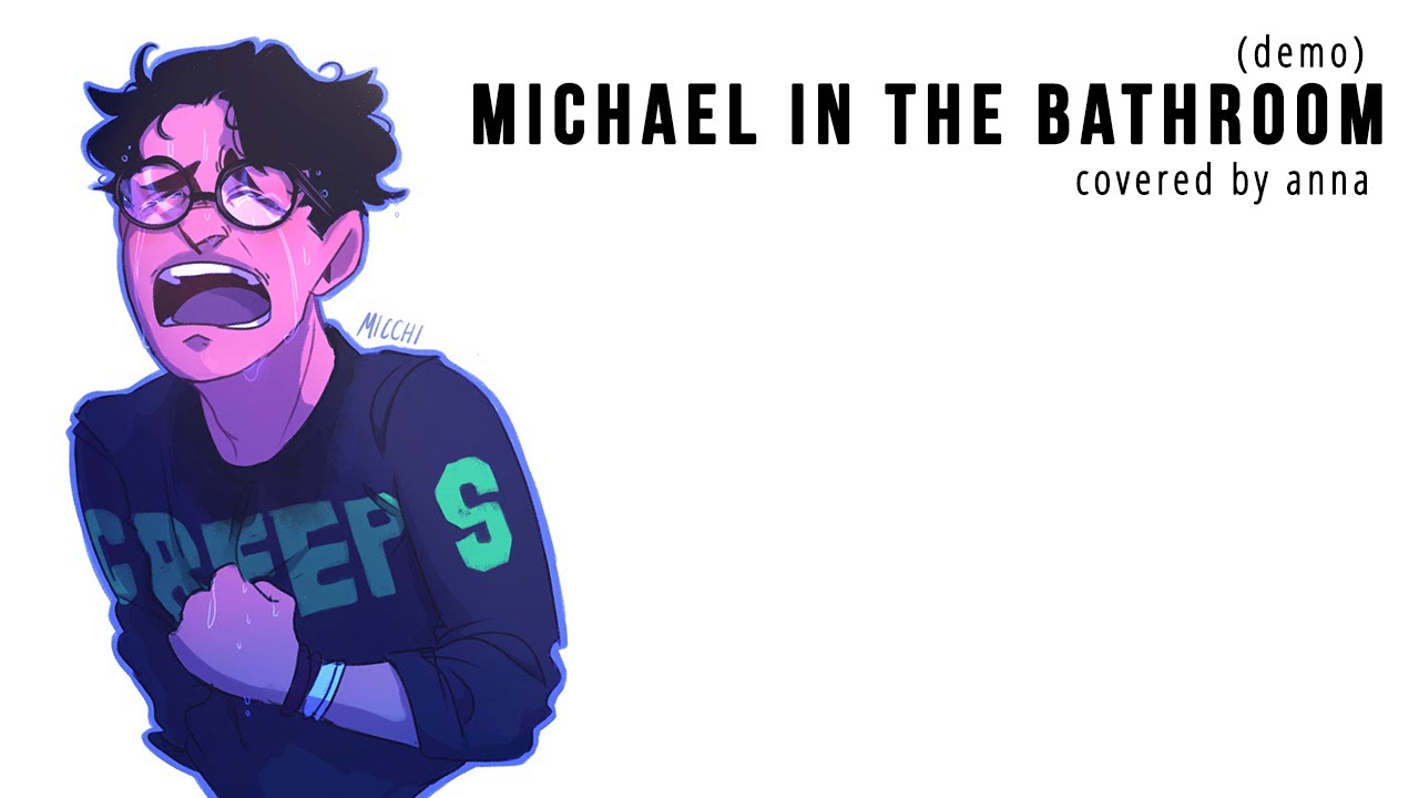Michael In The Bathroom (Be More Chill) 【Anna】 [demo]