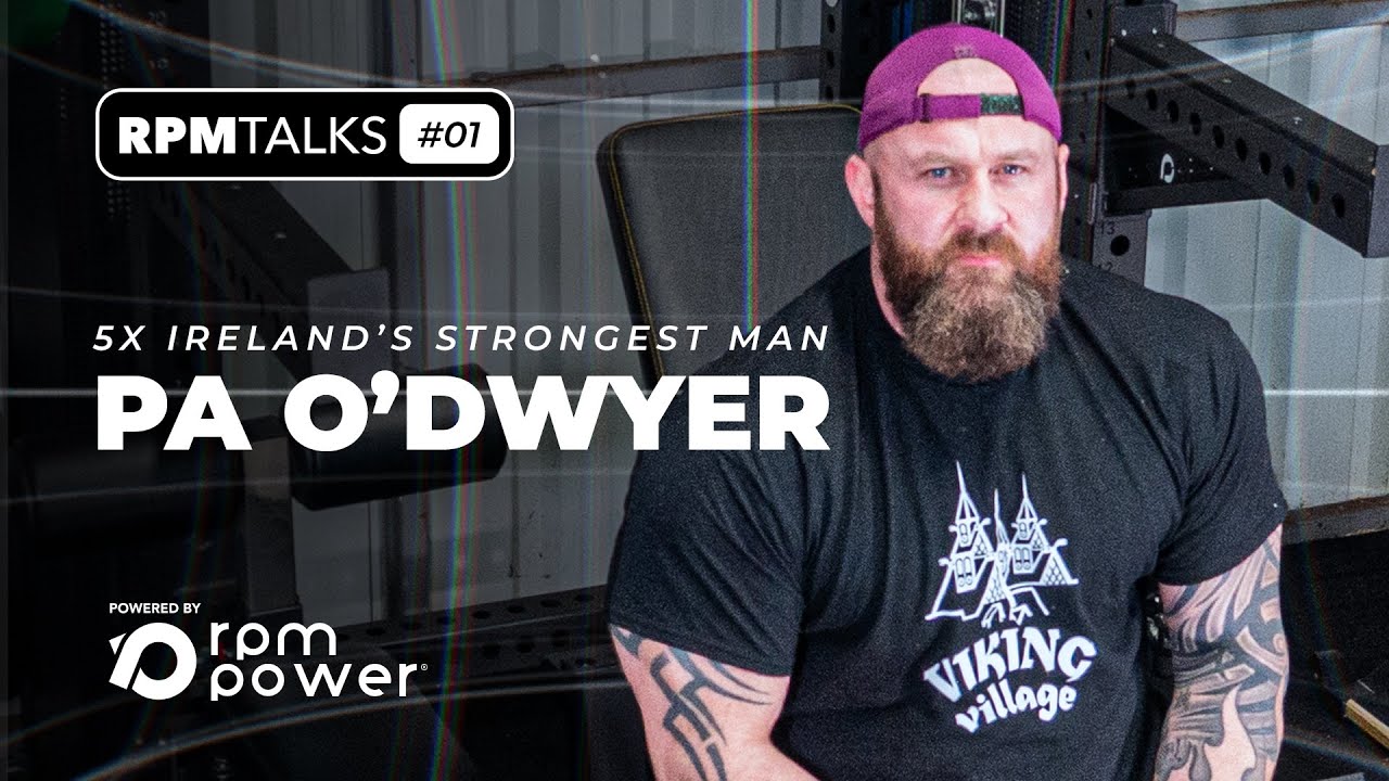 PA O'DWYER - RPMTALKS  #01 / 5x Ireland's Strongest Man