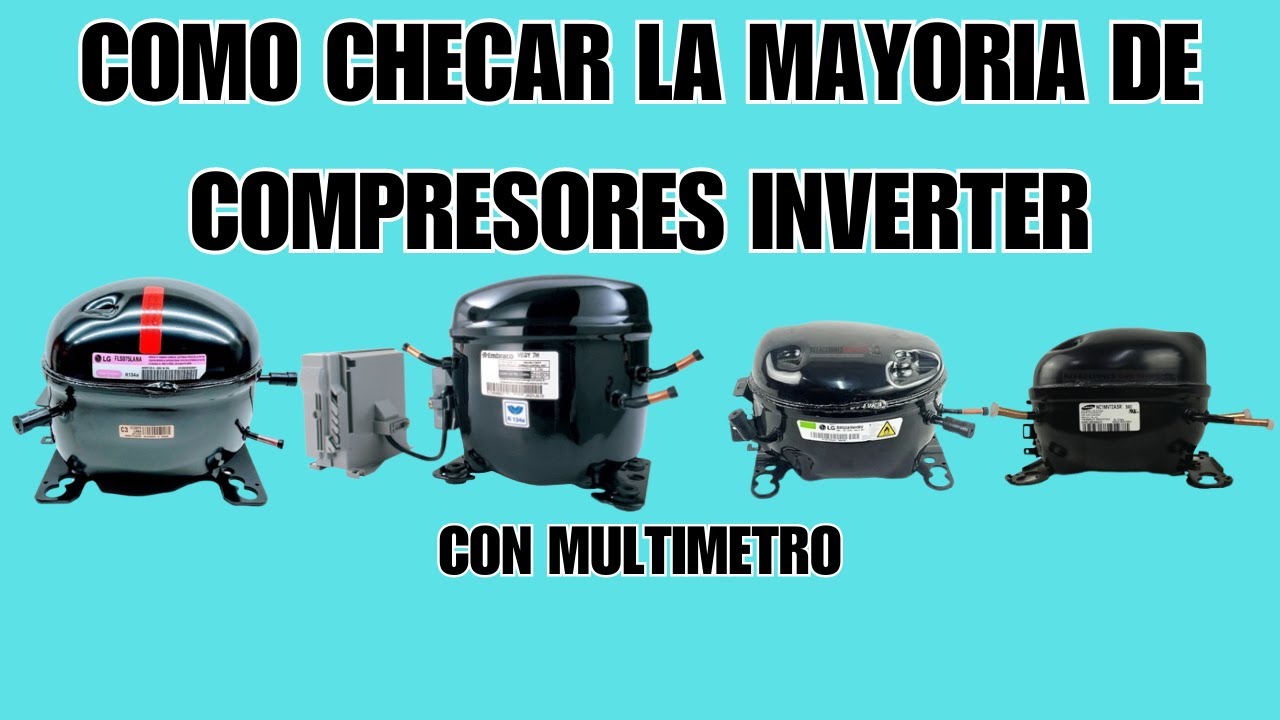 Como Comprobar Los Moto Compresor Inverter | Refrigeración Inverter