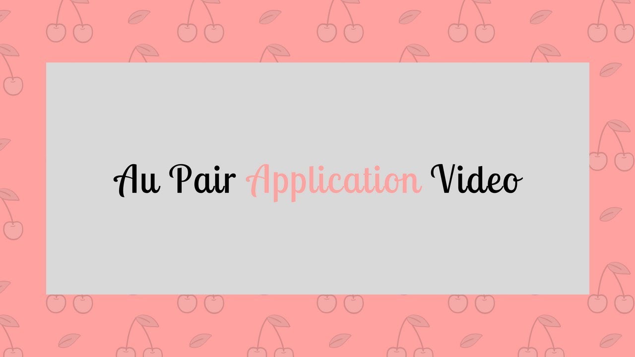 Au Pair Application Video | The Au Pair Diaries