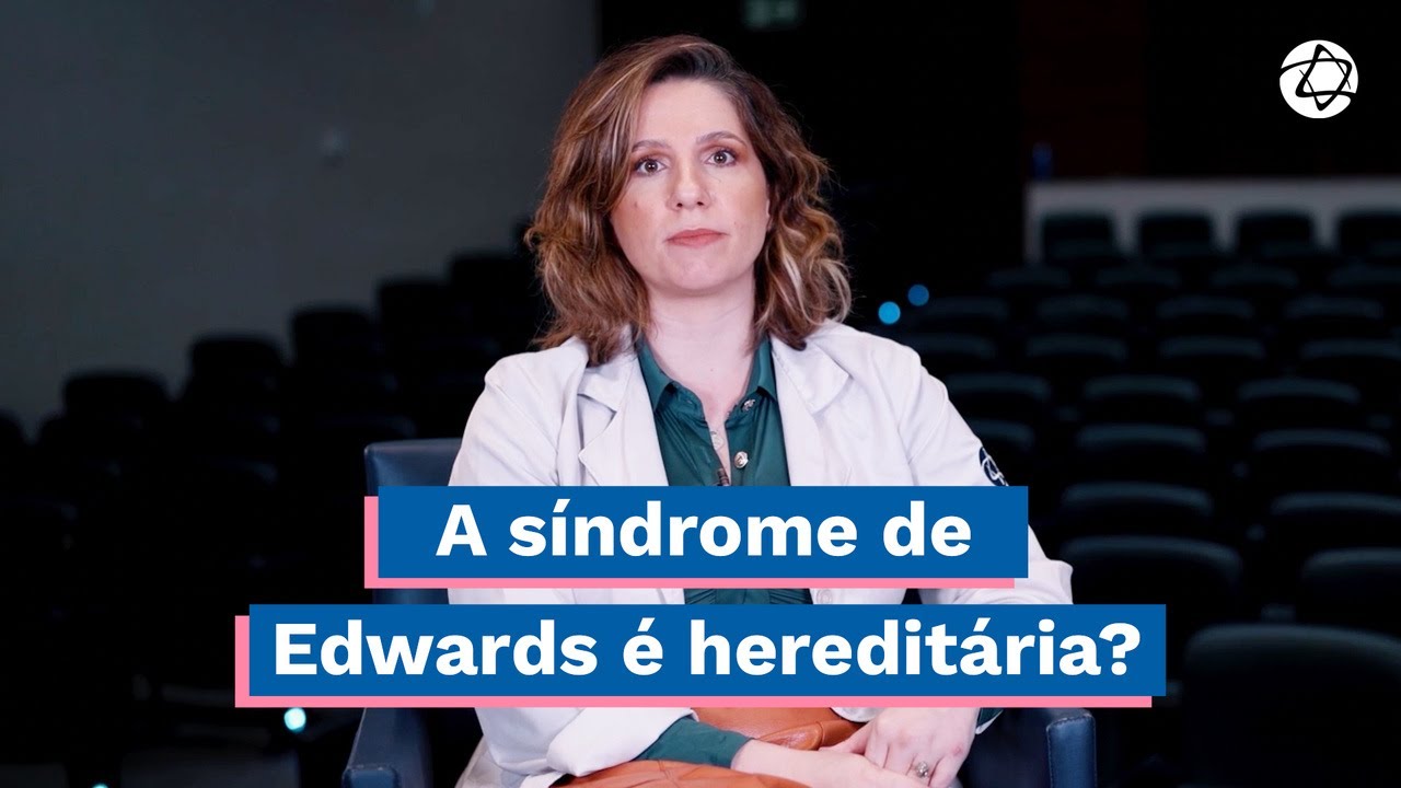 Como ocorre a síndrome de Edwards? | Educação em Saúde Einstein