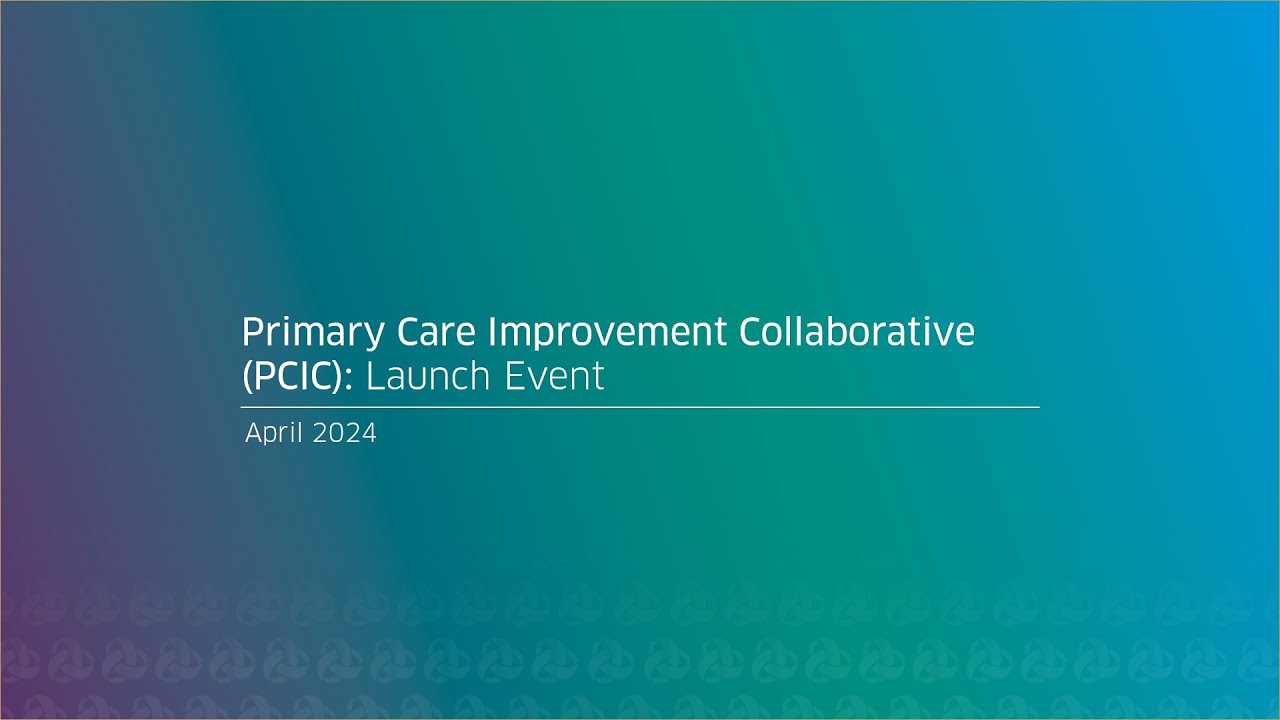 Primary Care Improvement Collaborative (PCIC): Launch Event