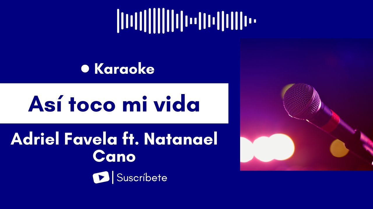 Así toco mi vida - Adriel Favela ft. Natanael Cano Karaoke