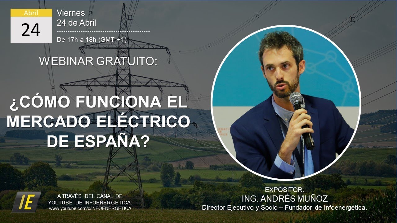 &iquest;C&Oacute;MO FUNCIONA EL MERCADO EL&Eacute;CTRICO ESPA&Ntilde;OL? - WEBINAR IE