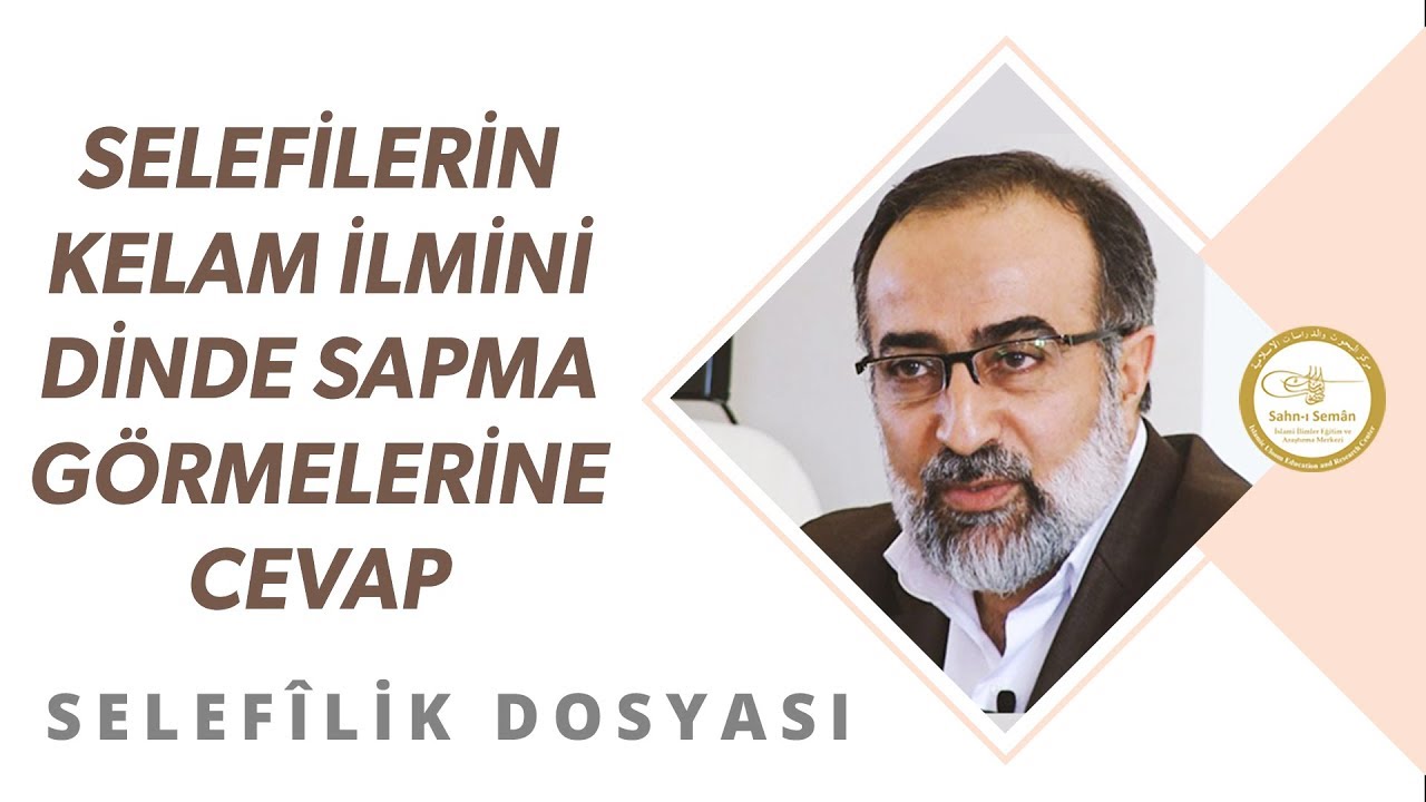 Ebubekir Sifil - Selefilerin Kelam İlmini Dinde Sapıtma Görmelerine Cevap