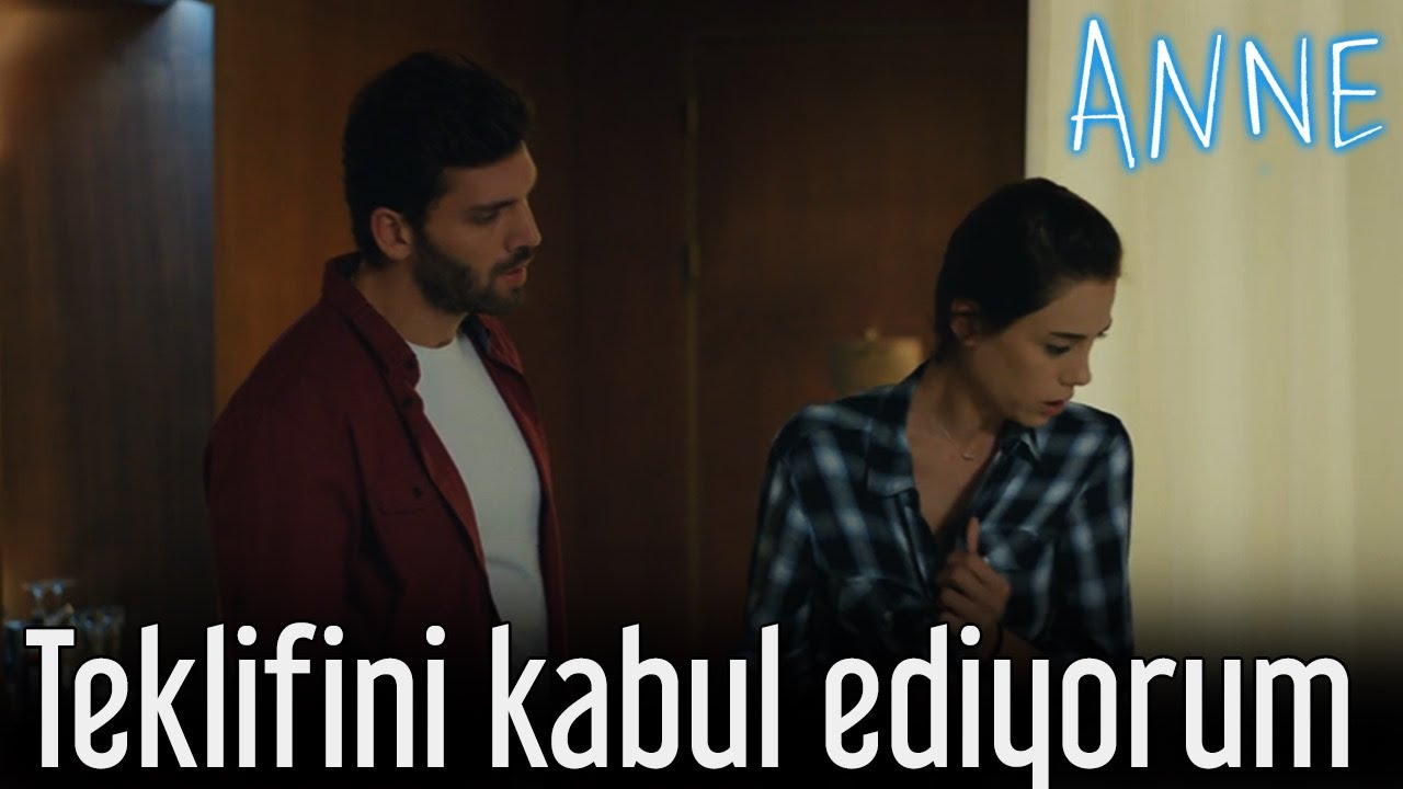 Anne -Teklifini Kabul Ediyorum