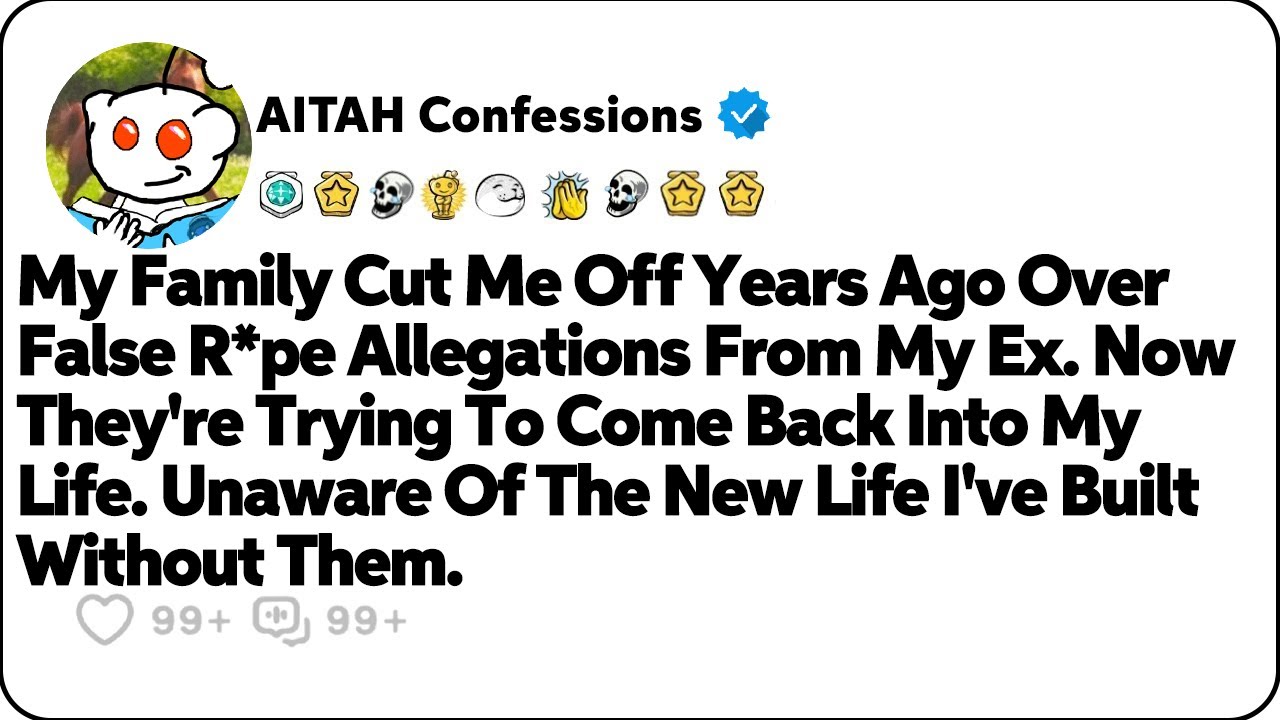 My Family Cut Me Off Over False R*pe Accusations. Years Later, They Want Me Back. Reddit Stories.
