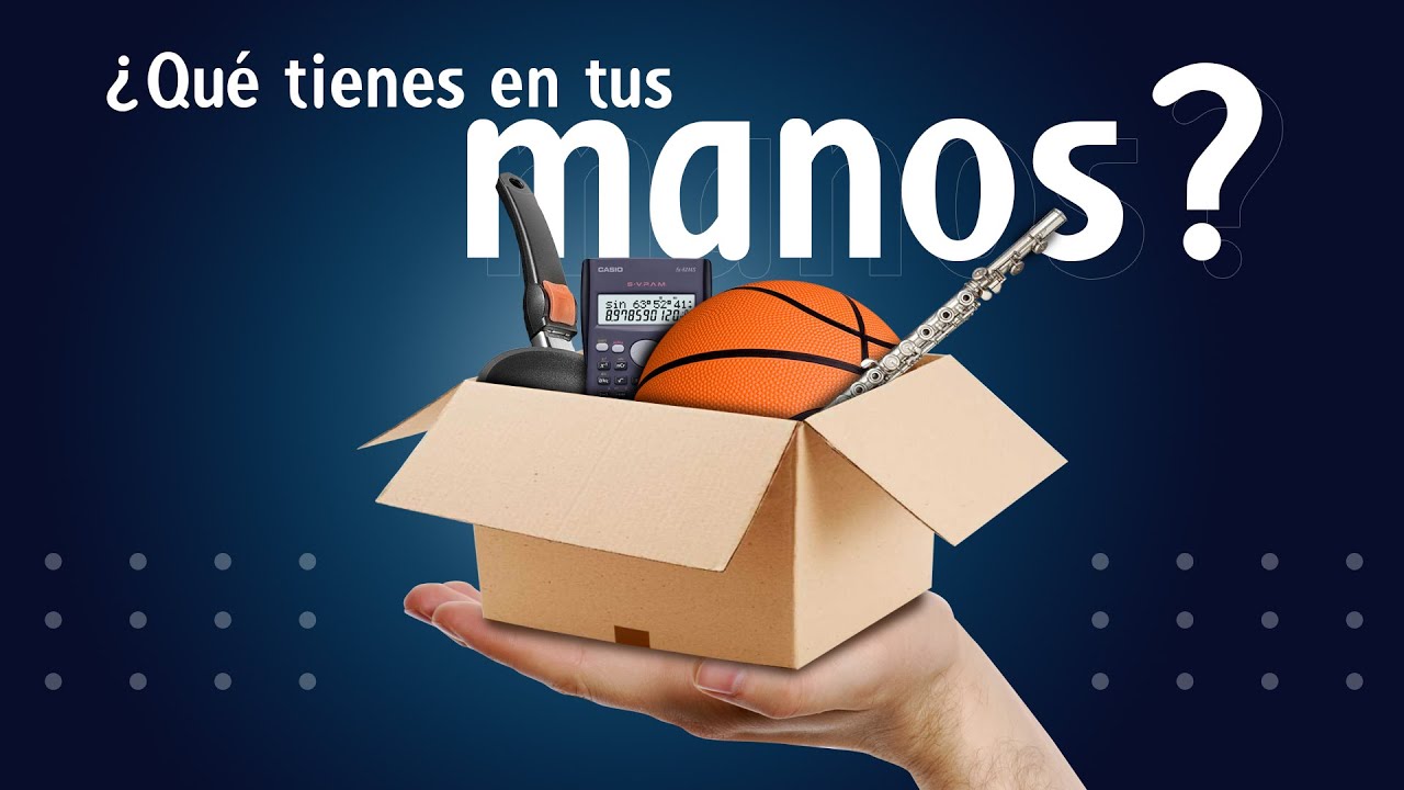 ¿Qué tienes en tus manos?
