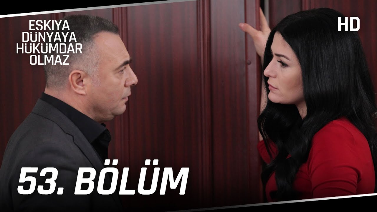 Eşkıya Dünyaya Hükümdar Olmaz 53. Bölüm | HD İZLE