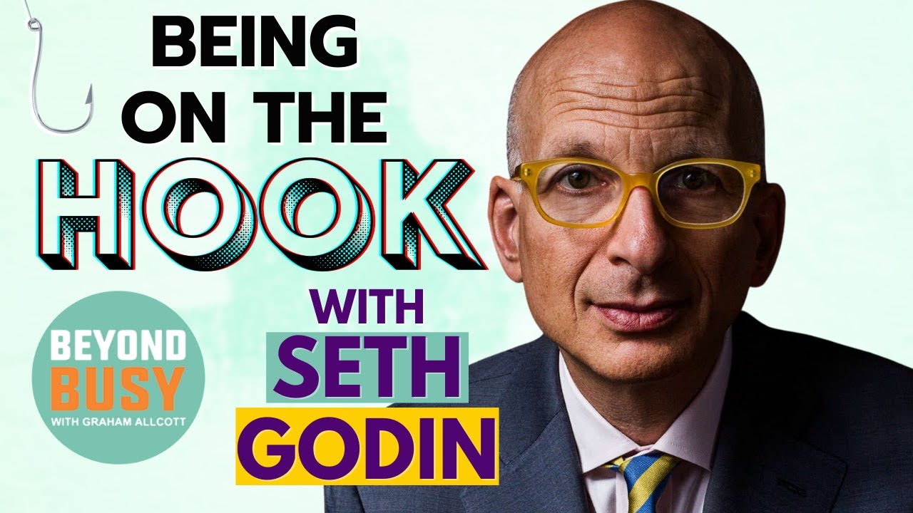 Being On the Hook with Seth Godin  - Beyond Busy Podcast Episode 104