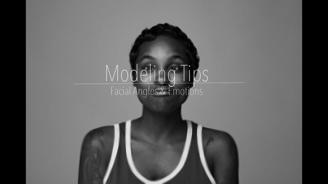 Model Tips: Facial Angles and Emotions