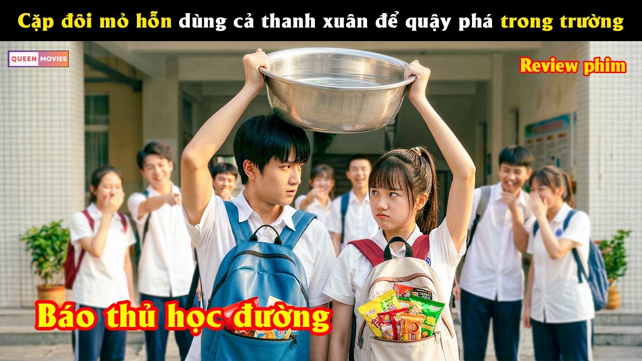 Cặp đôi mỏ hỗn dùng cả thanh xuân để quậy phá trong trường - Review phim hay