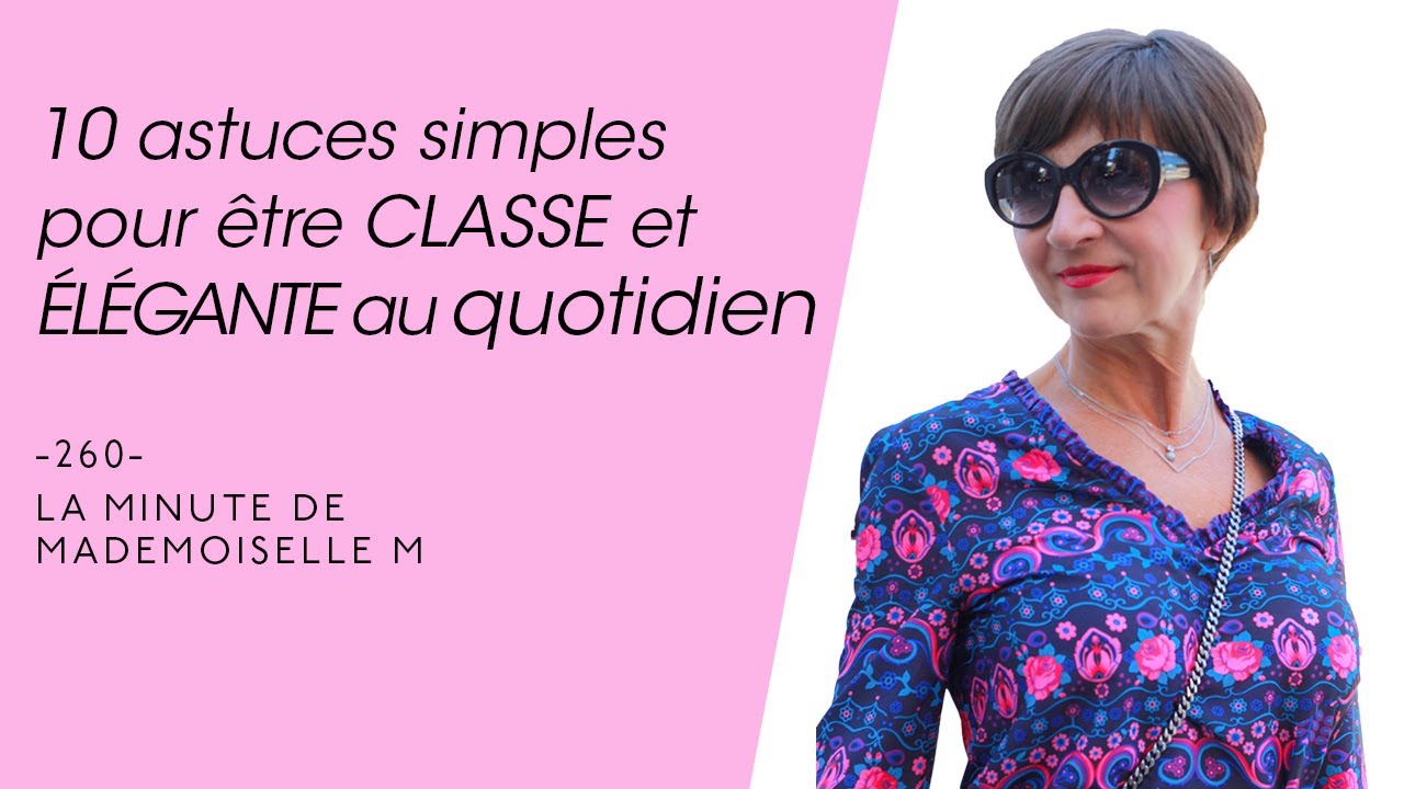 10 astuces simples pour être classe et élégante au quotidien ? La Minute de Mademoiselle M260