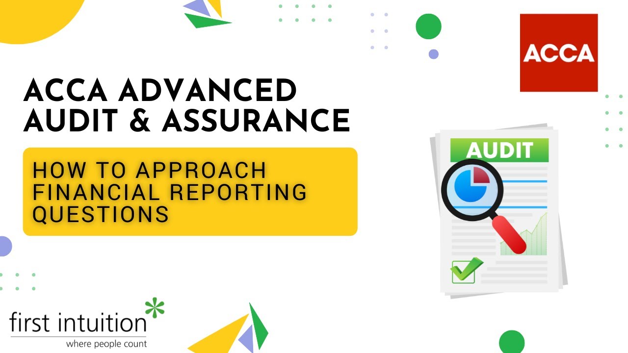 How to approach financial reporting questions in ACCA Advanced Audit & Assurance - First Intuition