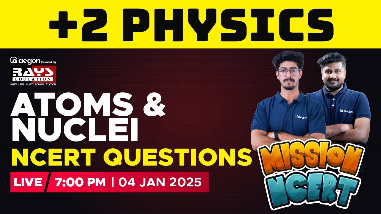 PLUS TWO PHYSICS LIVE - ATOMS AND NUCLEI - NCERT QUESTIONS  | RAYS EDUCATION