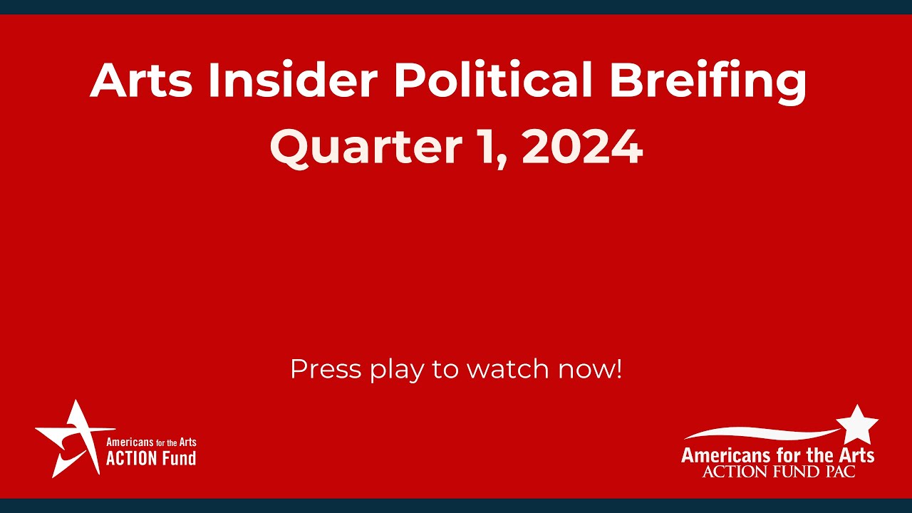 2024 Arts Insider Political Briefing Q1