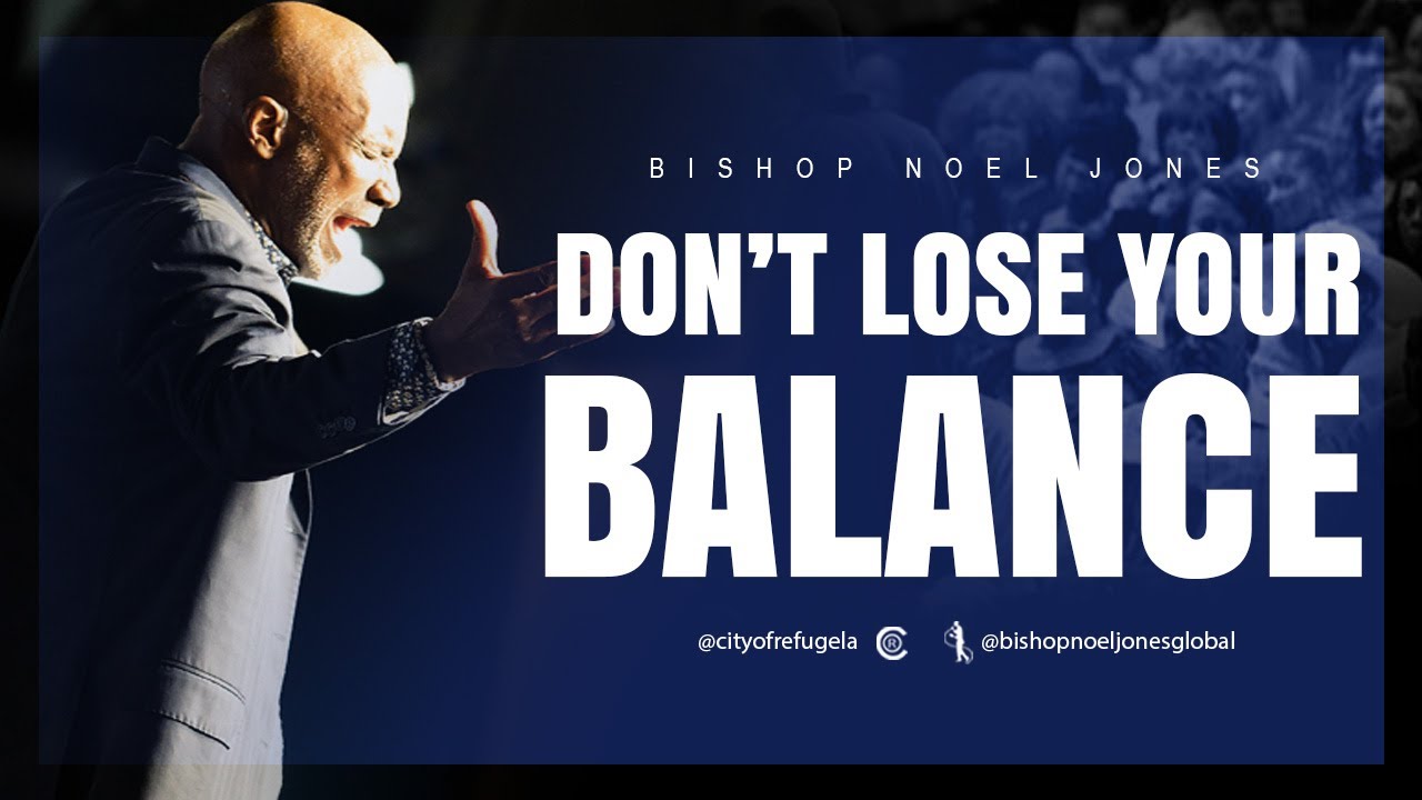 Bishop Noel Jones - DON'T LOSE YOUR BALANCE - August 24, 2025