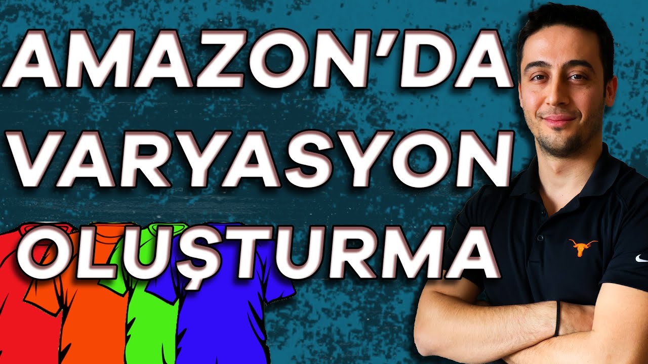 Flat File ile Varyasyon Oluşturma 2024 Amazon'da Nasıl Yapılır?